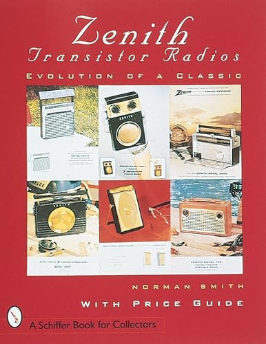 9780764300158: Zenith(r) Transistor Radios: Evolution of a Classic (Paradigm Visual Series)