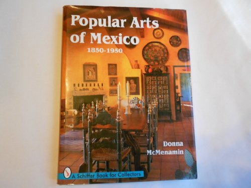 Popular Arts of Mexico 1850-1950 (A Schiffer Book for Collectors)