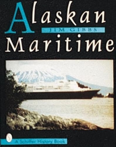 9780764300356: ALASKAN MARITIME (Schiffer History Book)