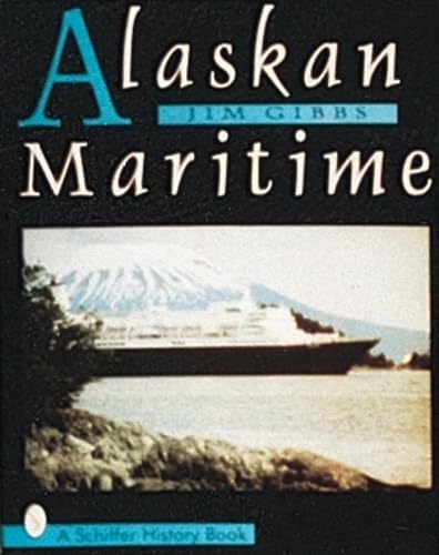 Stock image for Alaskan Maritime (Schiffer History Book) for sale by SecondSale