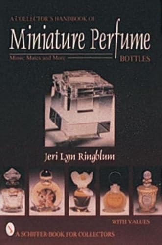 Stock image for A Collector's Handbook of Miniature Perfume Bottles: Minis, Mates and More (Schiffer Book for Collectors with Values) for sale by Books From California