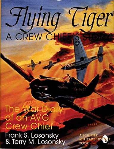 Stock image for Flying Tiger: A Crew Chiefs Story: The War Diary of an AVG Crew Chief for sale by Zoom Books Company