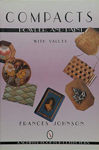 9780764300554: Compacts, Powders and Paint: With Values (A Schiffer Book for Collectors)