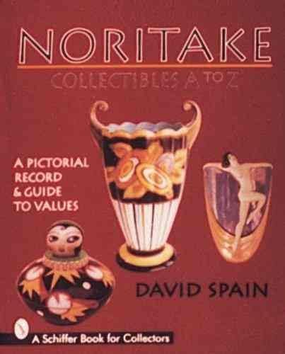 9780764300578: Noritake Collectibles, A to Z: A Pictorial Record & Guide to Values (A Schiffer Book for Collectors)