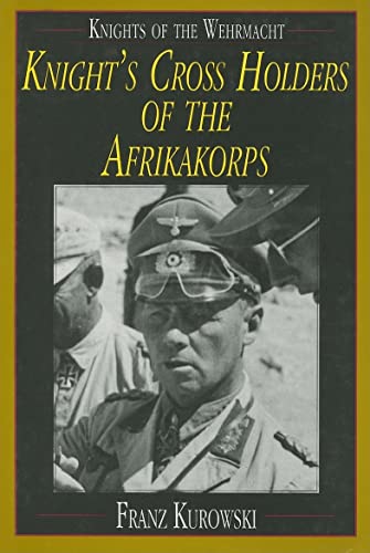 Beispielbild fr Knights of the Wehrmacht: Knight's Cross Holders of the Afrikakorps zum Verkauf von Books From California