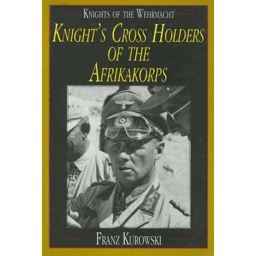 Stock image for Knights of the Wehrmacht: Knight's Cross Holders of the Afrikakorps for sale by Books From California