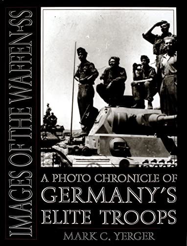 Imagen de archivo de Images of the Waffen-SS: A Photo Chronicle of Germany?s Elite Troops (Schiffer Military History) a la venta por Books Unplugged