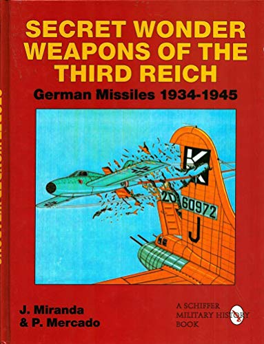 Beispielbild fr Secret Wonder Weapons of the Third Reich: German Missiles 1934-1945 (Schiffer Military/Aviation History) zum Verkauf von HPB Inc.