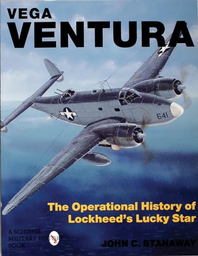 Beispielbild fr VEGA VENTURA: Operational Story of Lockheed's Lucky Star (Schiffer Military History): The Operational Story of Lockheed's Lucky Star zum Verkauf von WorldofBooks