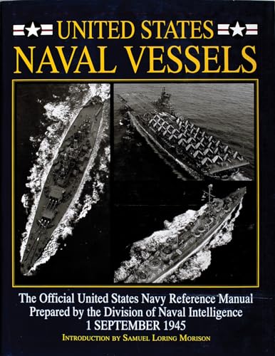 Beispielbild fr United States Naval Vessels: The Official United States Navy Reference Manual, Prepared by the Division of Naval Intelligence 1 September 1945 zum Verkauf von Argosy Book Store, ABAA, ILAB