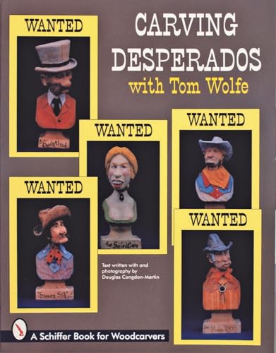 Beispielbild fr Carving Desperados With Tom Wolfe (Schiffer Book for Woodcarvers) zum Verkauf von SecondSale