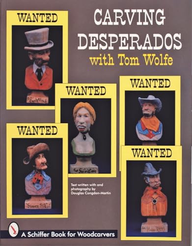 Stock image for Carving Desperados With Tom Wolfe (Schiffer Book for Woodcarvers) for sale by HPB-Ruby