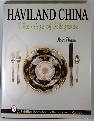 Imagen de archivo de Haviland China: The Age of Elegance (Schiffer Book for Collectors With Value Guide) a la venta por Books of the Smoky Mountains