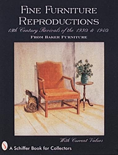 9780764301254: Fine Furniture Reproductions: 18th Century Revivals of the 1930s & 1940s from Baker Furniture (Schiffer Book for Collectors)