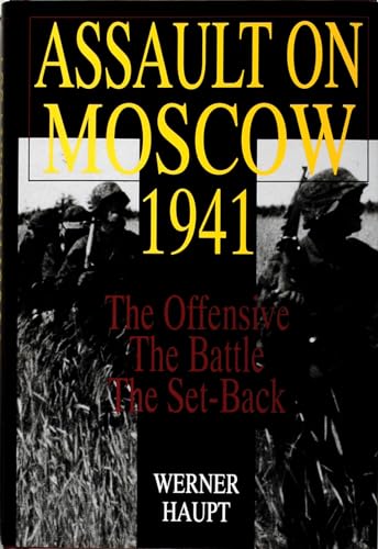 Imagen de archivo de Assault on Moscow 1941: The Offensive The Battle The Set-Back (Schiffer Military History) a la venta por Wonder Book