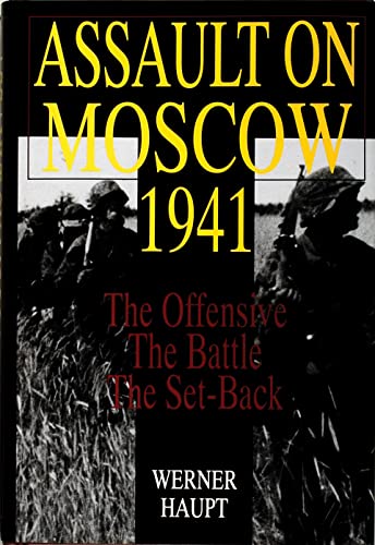9780764301278: Assault on Moscow 1941: The Offensive  The Battle  The Set-Back (Schiffer Military History)
