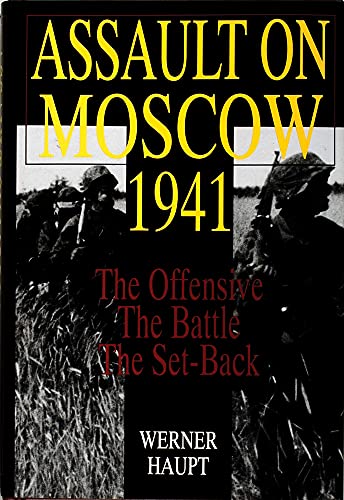 9780764301278: Assault on Moscow 1941: The Offensive, the Battle, the Set-back (Schiffer Military History)