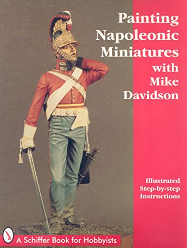 Imagen de archivo de Painting Napoleonic Miniatures (Schiffer Book for Hobbyists) a la venta por HPB Inc.