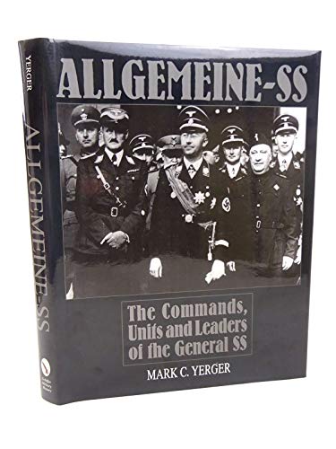Beispielbild fr Allgemeine SS: The Commands, Units and Leaders of the General SS (Schiffer Military History) zum Verkauf von WorldofBooks