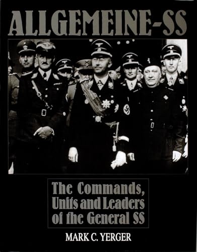 Allgemeine-SS: The Commands, Units and Leaders of the General SS