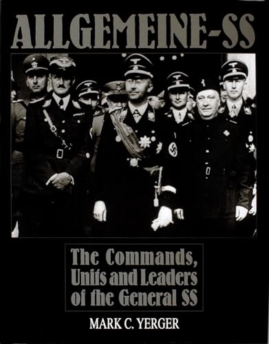 9780764301452: Allgemeine-SS: The Commands, Units and Leaders of the General SS (Schiffer Military History)