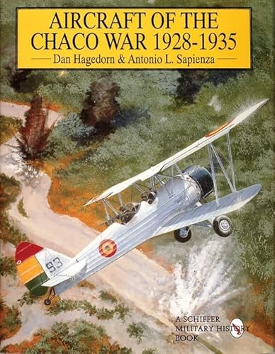 9780764301469: Aircraft of the Chaco War 1928-1935 (Schiffer Military/Aviation History)