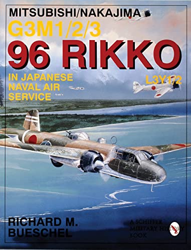 Imagen de archivo de Mitsubishi/Nakajima G3M1/2/3 96 Rikko L3Y1/2: In Japanese Naval Air Service (Schiffer Military/Aviation History) a la venta por Roundabout Books