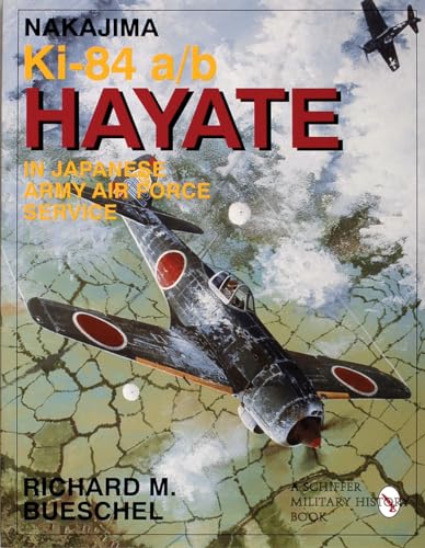 9780764301490: Nakajima Ki-84 A/B Hayate: In Japanese Army Air Force Service
