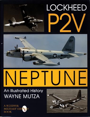 9780764301513: Lockheed P-2V Neptune: An Illustrated History (Schiffer Military History)