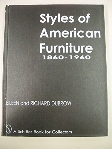 9780764301575: Styles of American Furniture: 1860-1960 (A Schiffer Book for Collectors)