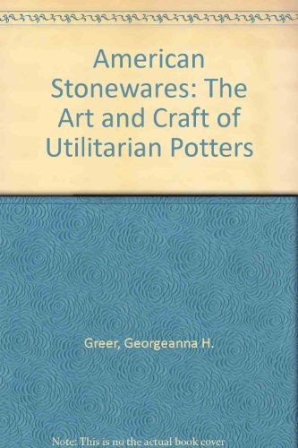Imagen de archivo de American Stonewares: The Art and Craft of Utilitarian Potters a la venta por AFTER WORDS OF ANN ARBOR