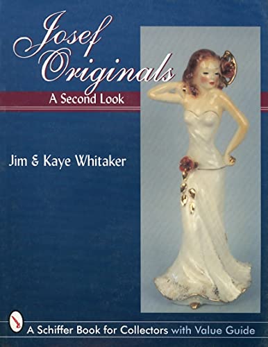 Josef Originals: A Second Look (A Schiffer Book for Collectors) (9780764301612) by Whitaker, Jim; Whitaker, Kaye