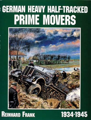 9780764301674: German Heavy Half-Tracked Prime Movers (Schiffer Military/Aviation History)
