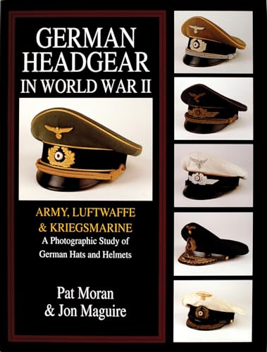 9780764301766: GERMAN HEADGEAR IN WORLD WAR II: Army/Luftwaffe/Kriegsmarine - A Photographic Study of German Hats and Helmets Vol 1 (German Headgear in World War II , Vol 1)