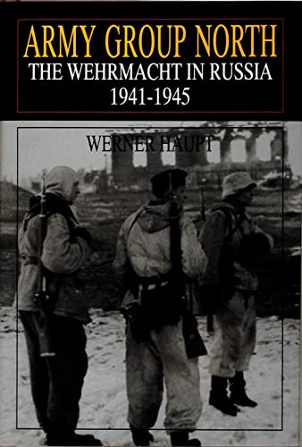 Army Group North: Wehrmacht in Russia 1941-1945.