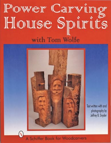 9780764301834: Power Carving House Spirits With Tom Wolfe: A Schiffer Book for Woodcarvers