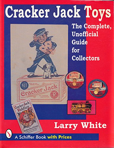 9780764301896: CRACKER JACK TOYS (Schiffer Book With Prices): The Complete, Unofficial Guide for Collectors