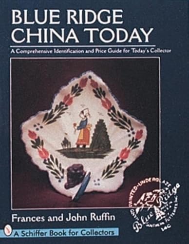 Stock image for Blue Ridge China Today: A Comprehensive Identification and Price Guide for Today's Collector for sale by HPB-Ruby