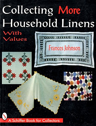 Beispielbild fr Collecting More Household Linens: With Values (A Schiffer Book for Collectors) zum Verkauf von Half Price Books Inc.