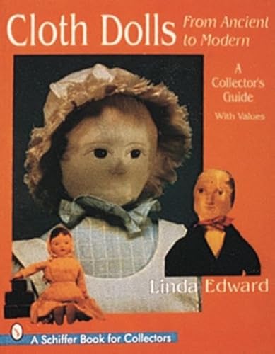 Imagen de archivo de Cloth Dolls: From Ancient to Modern : A Collectors Guide (A Schiffer Book for Collectors) a la venta por Zoom Books Company