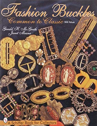 9780764302152: Fashion Buckles: Common to Classic (A Schiffer Book for Collectors)