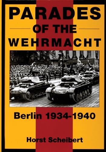 9780764302312: Parades of the Wehrmacht: Berlin 1934-1940 (Schiffer Military History)