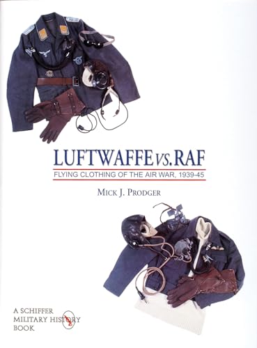 Luftwaffe vs. RAF: Flying Clothing of the Air War, 1939-45 - Mick J. Prodger