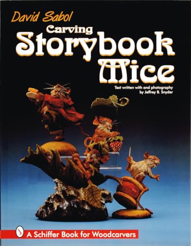 Imagen de archivo de Carving Storybook Mice (Schiffer Book for Woodcarvers) a la venta por Revaluation Books