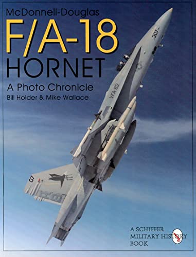 Imagen de archivo de Mcdonnell-Douglas F/A-18 Hornet: A Photo Chronicle (Schiffer Military/Aviation History) a la venta por Books From California