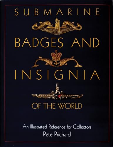 Stock image for Submarine Badges and Insignia of the World an Illustrated Reference for Collectors for sale by WORLD WAR BOOKS