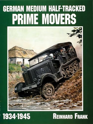 9780764302633: German Medium Half-Tracked Prime Movers 1934-1945: 1934-1945