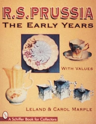 Stock image for R.S. Prussia: The Early Years (A Schiffer Book for Collectors) for sale by ZBK Books