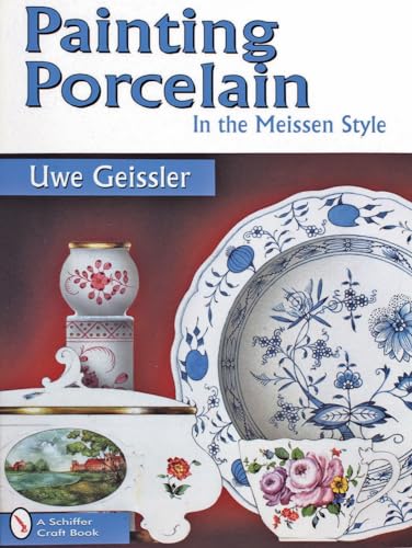 Painting Porcelain in the Meissen Style (Schiffer Craft Book)