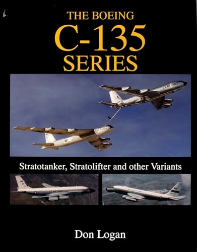 Stock image for The Boeing C-135 Series:: Stratotanker, Stratolifter, and other Variants (Schiffer Military History) for sale by GoldenWavesOfBooks